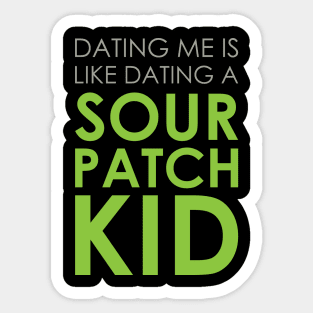 Dating A Sour Patch Kid Sticker